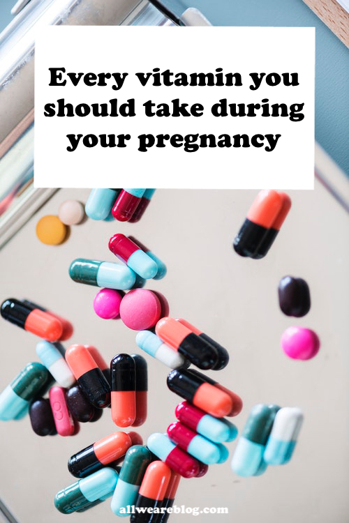 every vitamin I take during pregnancy and why | the best vitamins and supplements to take during pregnancy on allweareblog.com